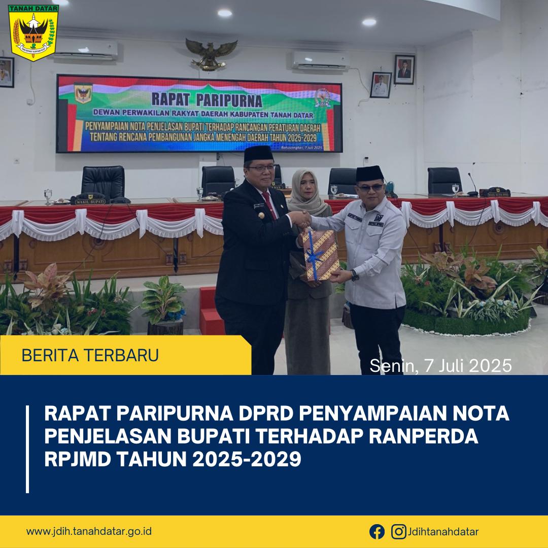 DPRD KABUPATEN TANAH DATAR GELAR RAPAT PARIPURNA PENYAMPAIAN NOTA PENJELASAN BUPATI TERHADAP RANPERDA RPJMD TAHUN 2025-2029