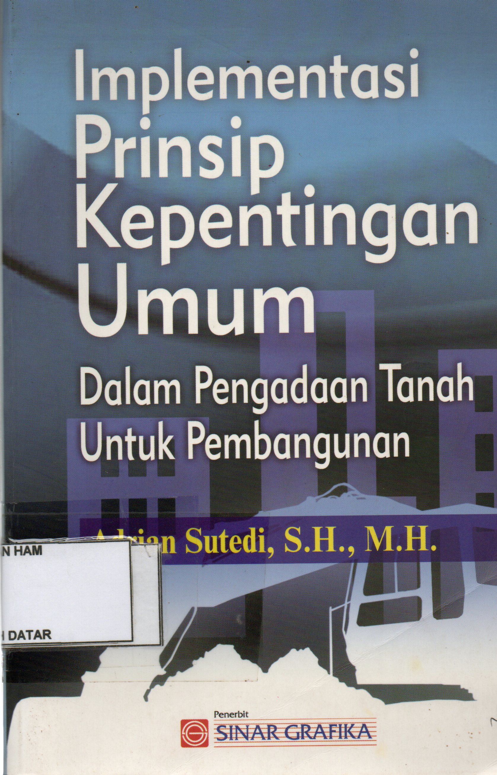 IMPLEMENTASI PRINSIP KEPENTINGAN UMUM DALAM PENGADAAN TANAH UNTUK PEMBANGUNAN